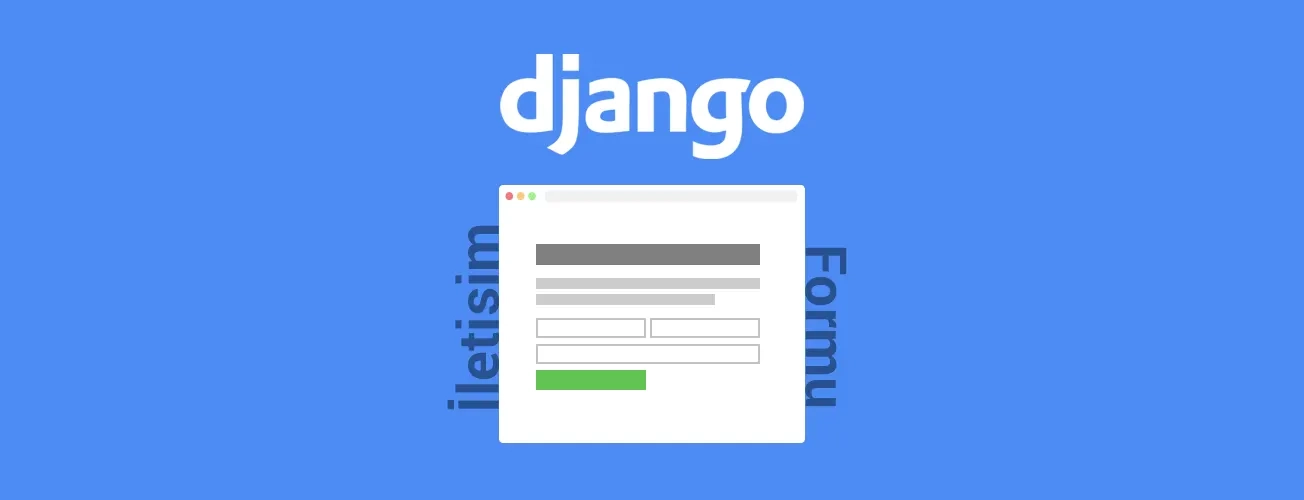 Django Web Sitesine Mesaj Formu Olan İletişim Sayfası Ekleme ve Otomatik Email Gönderme